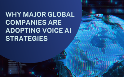 Why Major Global Companies Are Adopting Voice AI Strategies
